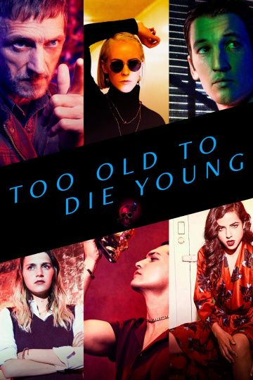 Слишком стар, чтобы умереть молодым 1 сезон (2019) смотреть онлайн